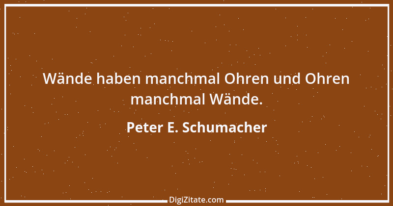 Zitat von Peter E. Schumacher 469