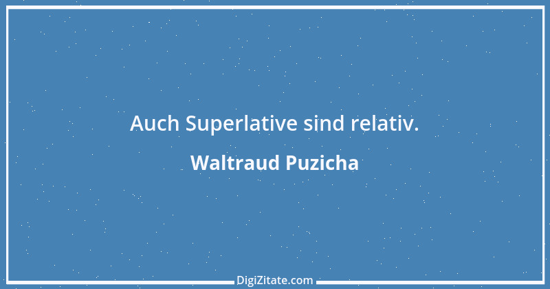 Zitat von Waltraud Puzicha 314