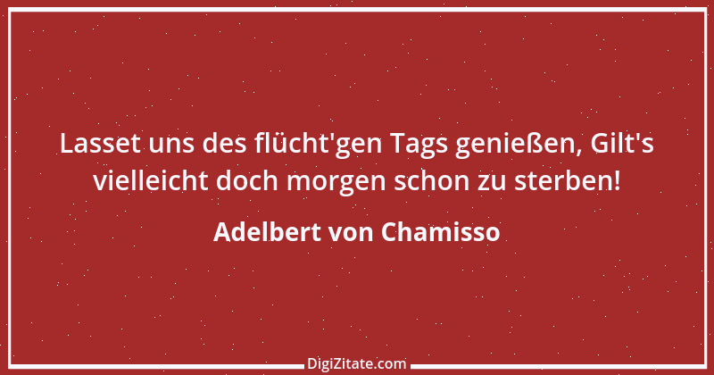 Zitat von Adelbert von Chamisso 17