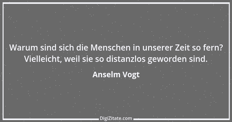 Zitat von Anselm Vogt 120