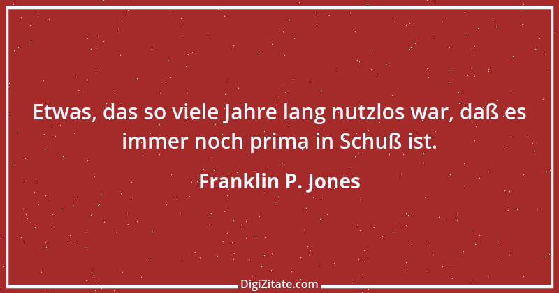 Zitat von Franklin P. Jones 3