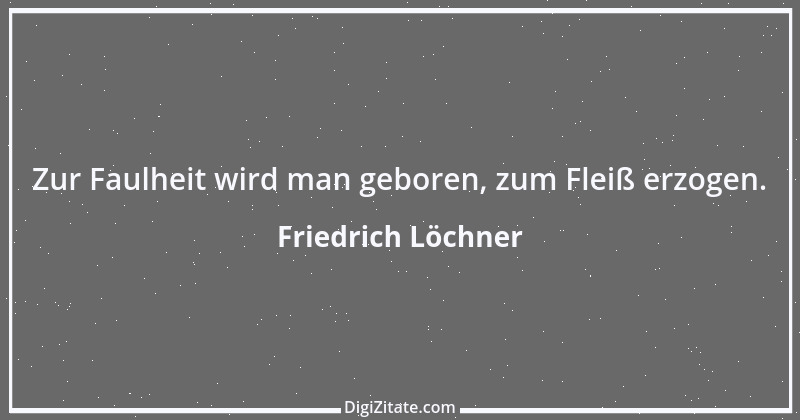 Zitat von Friedrich Löchner 217