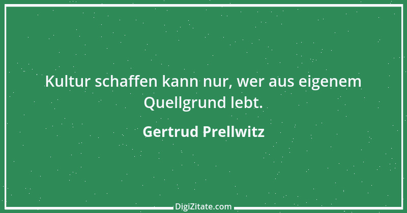 Zitat von Gertrud Prellwitz 7