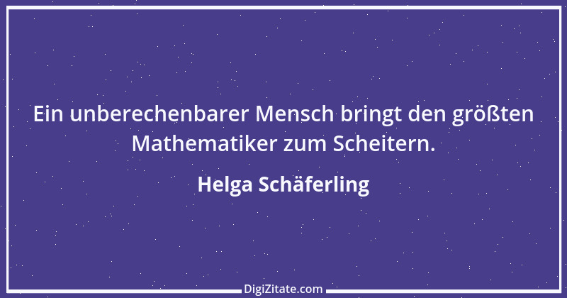 Zitat von Helga Schäferling 420