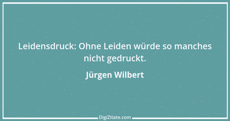 Zitat von Jürgen Wilbert 45