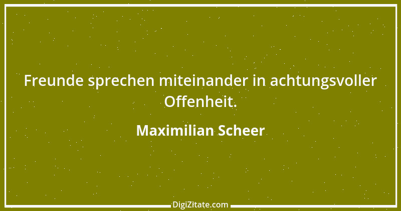 Zitat von Maximilian Scheer 1