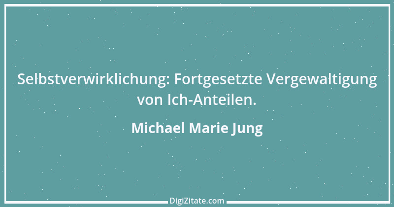 Zitat von Michael Marie Jung 232