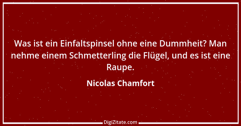 Zitat von Nicolas Chamfort 188