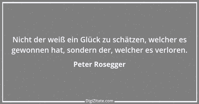 Zitat von Peter Rosegger 218