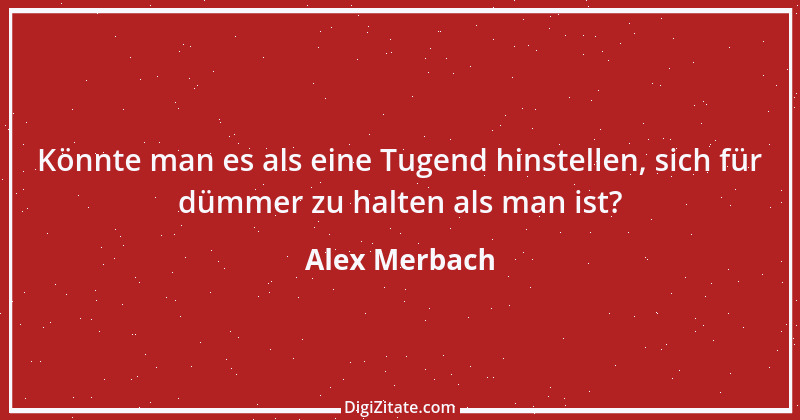 Zitat von Alex Merbach 11