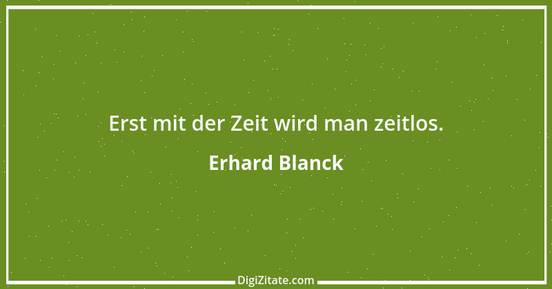 Zitat von Erhard Blanck 375