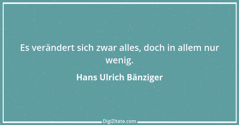 Zitat von Hans Ulrich Bänziger 130