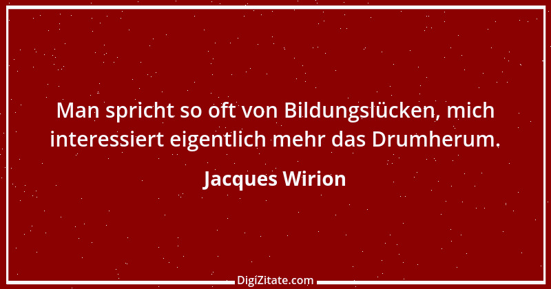 Zitat von Jacques Wirion 17