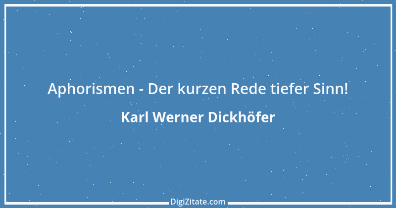 Zitat von Karl Werner Dickhöfer 19