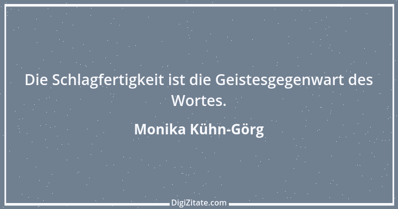 Zitat von Monika Kühn-Görg 2