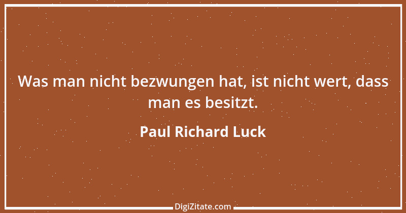 Zitat von Paul Richard Luck 59