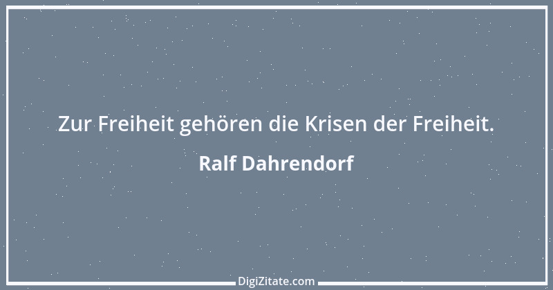 Zitat von Ralf Dahrendorf 21