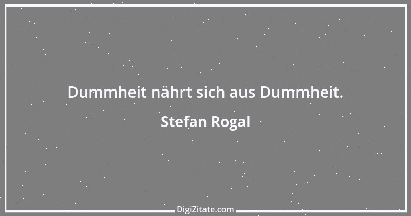 Zitat von Stefan Rogal 189