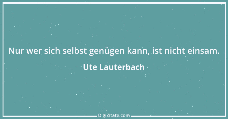 Zitat von Ute Lauterbach 110