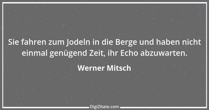 Zitat von Werner Mitsch 524