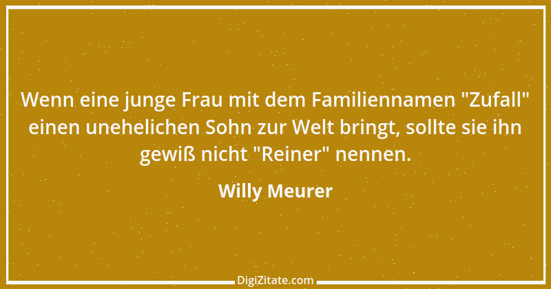 Zitat von Willy Meurer 121