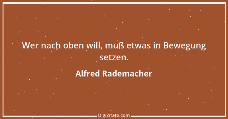 Zitat von Alfred Rademacher 21