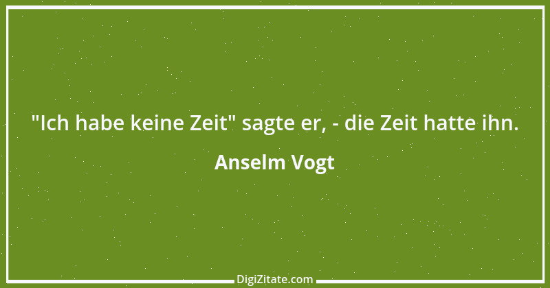 Zitat von Anselm Vogt 121