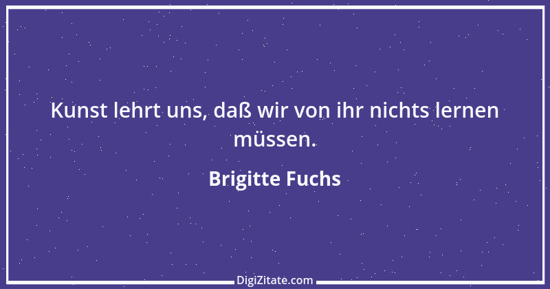 Zitat von Brigitte Fuchs 356