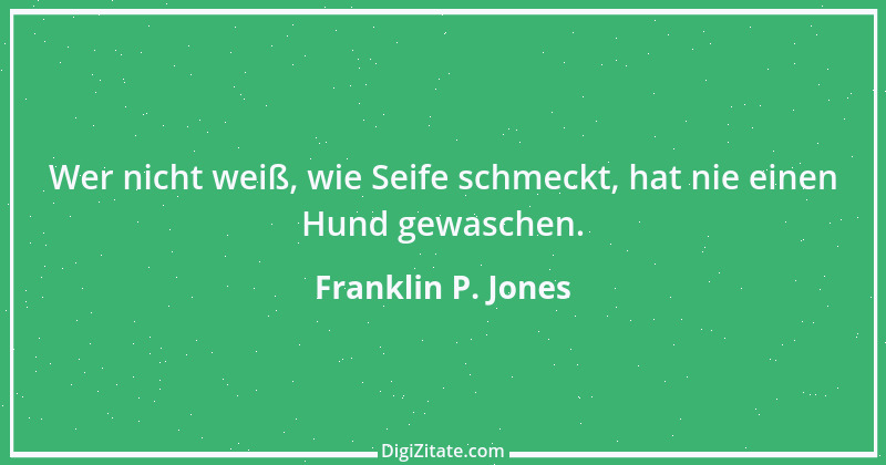 Zitat von Franklin P. Jones 4