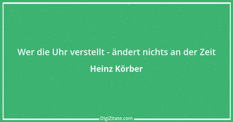 Zitat von Heinz Körber 34