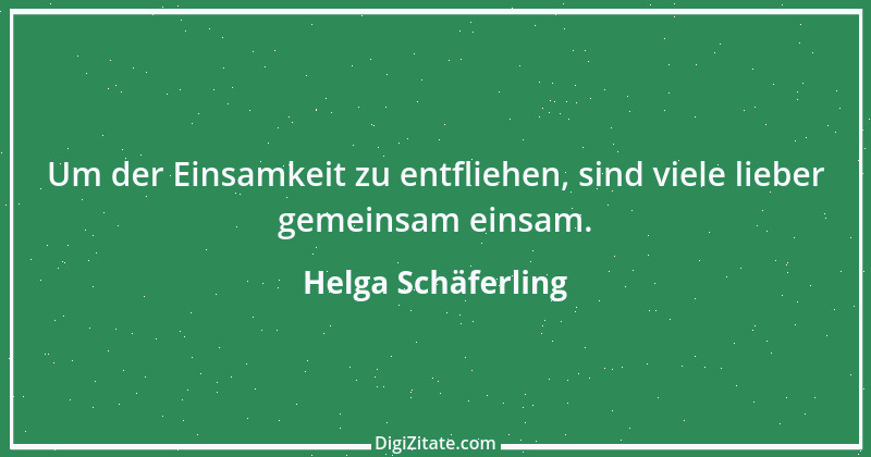 Zitat von Helga Schäferling 421