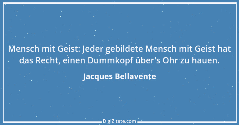 Zitat von Jacques Bellavente 7