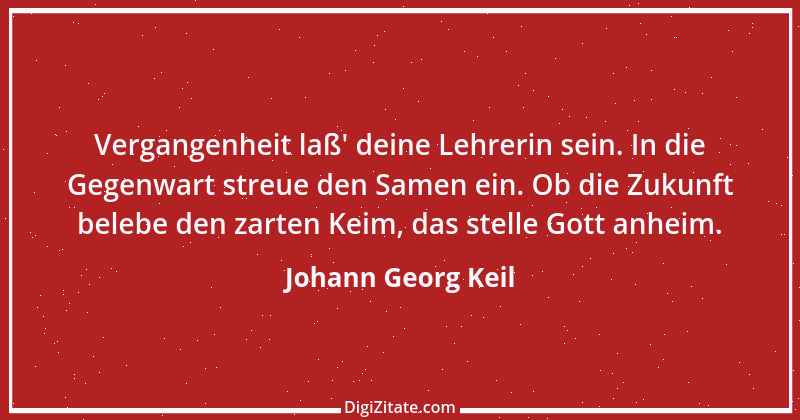 Zitat von Johann Georg Keil 11