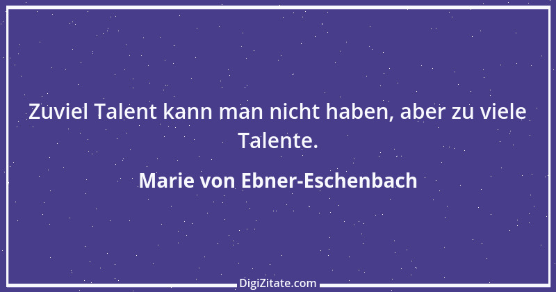 Zitat von Marie von Ebner-Eschenbach 634