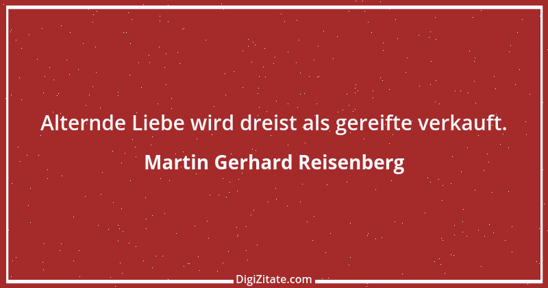 Zitat von Martin Gerhard Reisenberg 981