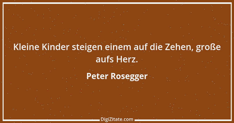 Zitat von Peter Rosegger 219