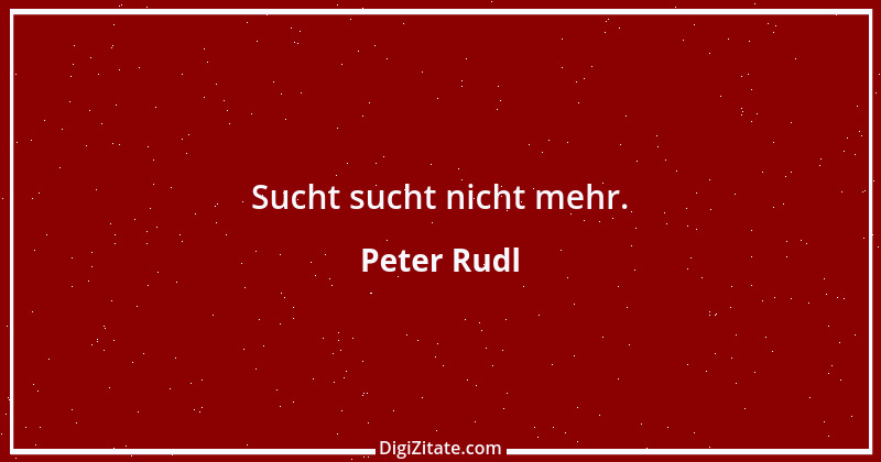 Zitat von Peter Rudl 940