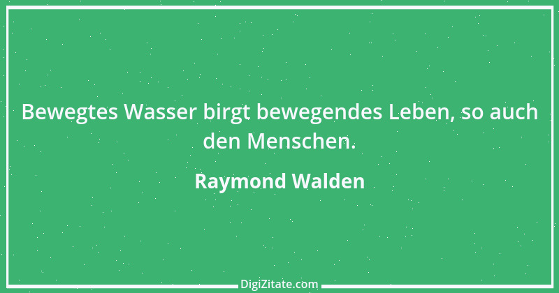 Zitat von Raymond Walden 139