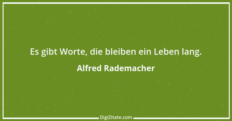 Zitat von Alfred Rademacher 22