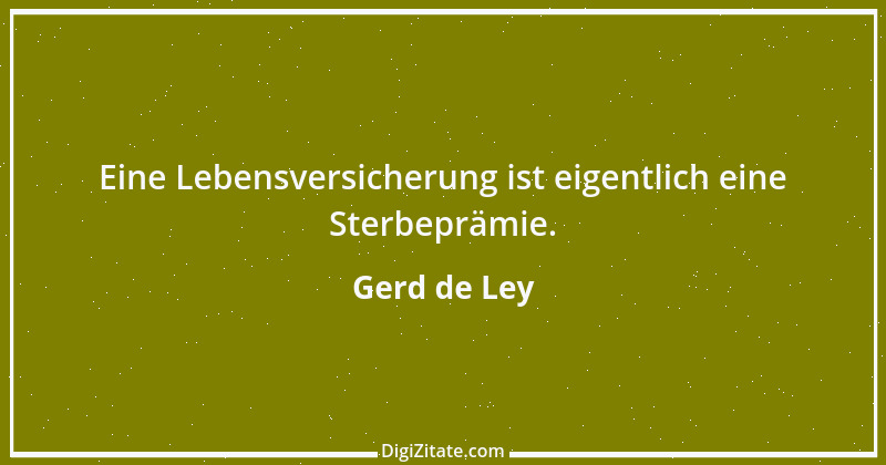 Zitat von Gerd de Ley 67