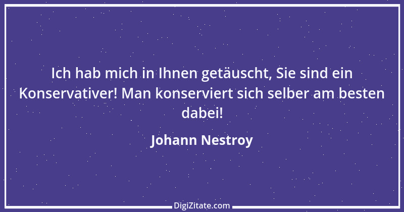 Zitat von Johann Nestroy 315