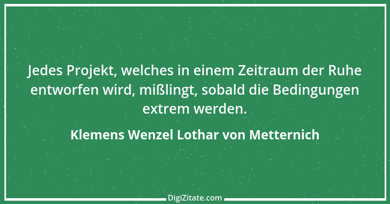 Zitat von Klemens Wenzel Lothar von Metternich 5