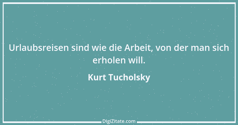 Zitat von Kurt Tucholsky 208