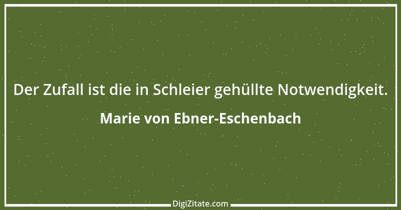 Zitat von Marie von Ebner-Eschenbach 635