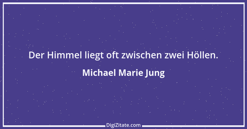 Zitat von Michael Marie Jung 234