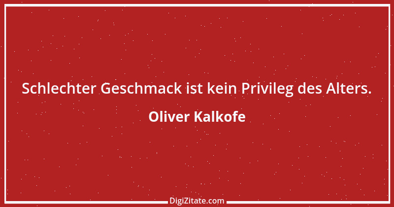 Zitat von Oliver Kalkofe 10