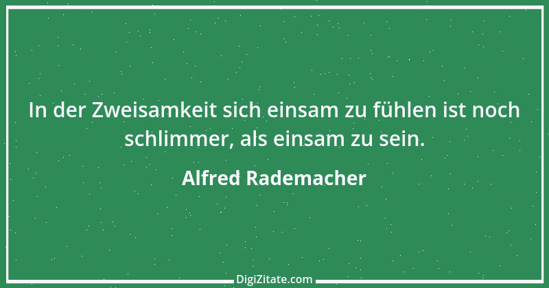 Zitat von Alfred Rademacher 23