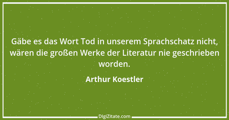 Zitat von Arthur Koestler 11