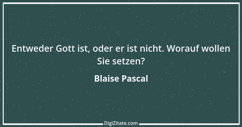 Zitat von Blaise Pascal 201