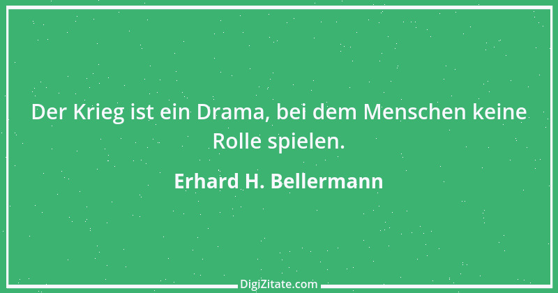 Zitat von Erhard H. Bellermann 182